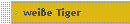 wei�e Tiger
